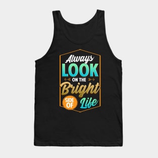 Cute Always Look On The Bright Side Of Life Quote Tank Top